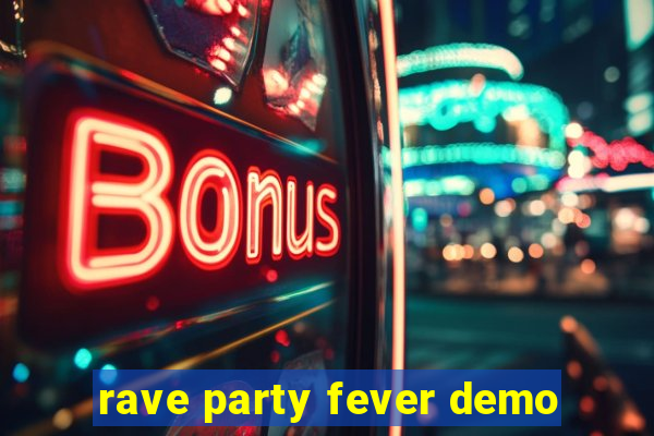 rave party fever demo